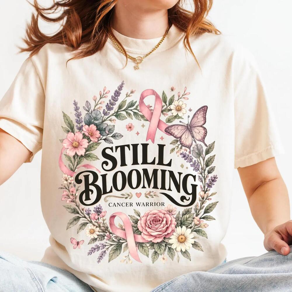 Still Blooming Cancer Warrior Shirt, Floral Support Tee